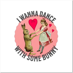 I Wanna Dance with Some Bunny Posters and Art